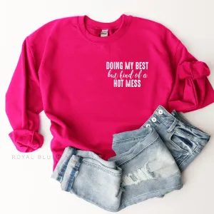 Doing My Best But Kind Of A Hot Mess Sweatshirt