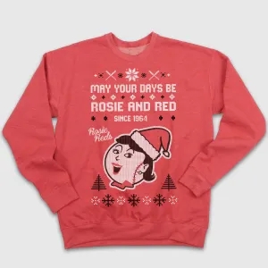 May Your Days Be Rosie and Red Ugly Christmas Sweatshirt